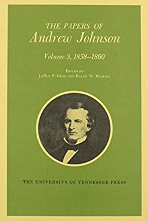 The Papers of Andrew Johnson, Volume 3 : 1858-1860 Hardcover Andr