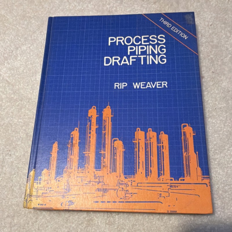 Process Piping Drafting Third Edition Rip Weaver Gulf Publishing Hardcover