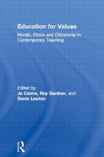 Education for Values : Morals, Ethics and Citizenship in Contemporary Teachin…