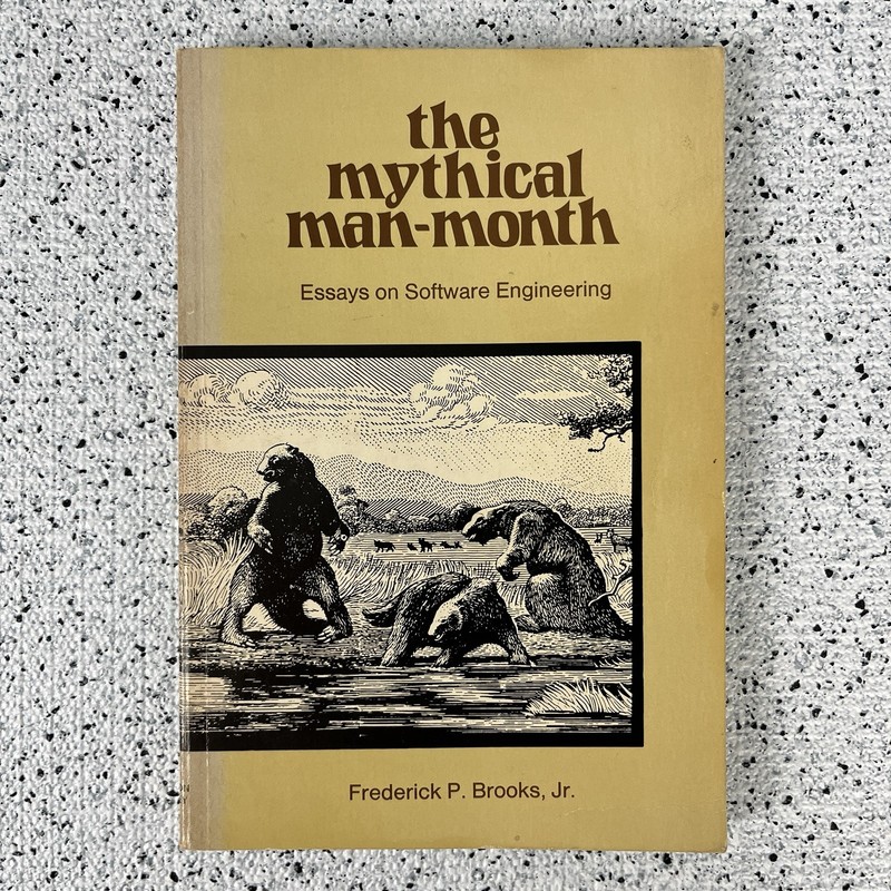 The Mythical Man-Month: Essays on Software Engineering by Frederick Brooks Jr.