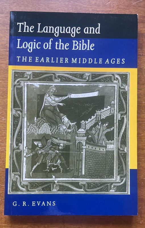 The Language and Logic of the Bible: The Earlier Middle Ages by G.R. Evans