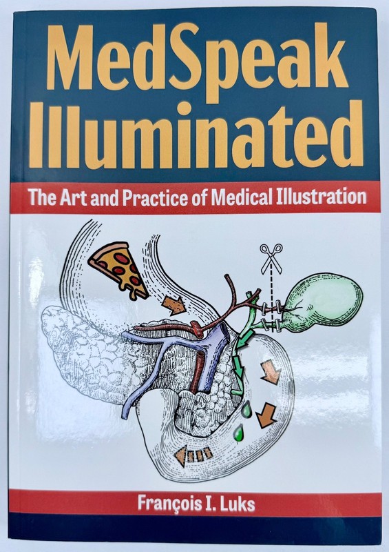 MedSpeak Illuminated The Art and Practice of Medical Illustration Francois Luks