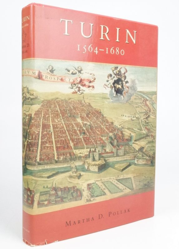 Turin 1564-1680: Urban Design, Military Culture, and the Creation of the Absol..