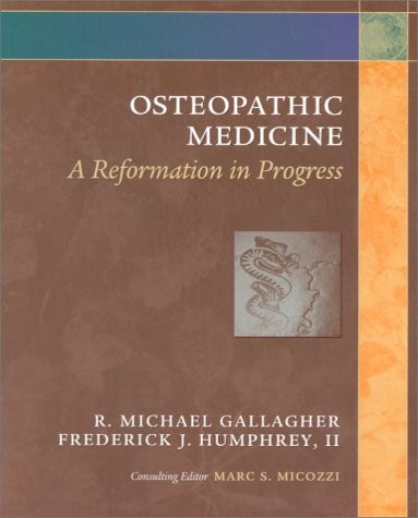 OSTEOPATHIC MEDICINE: A REFORMATION IN PROGRESS By Gallagher R. Michael Do