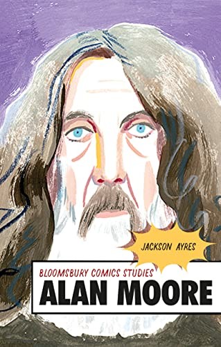 Alan Moore: A Critical Guide (Bloomsbur... by Jackson Ayres Paperback / softback