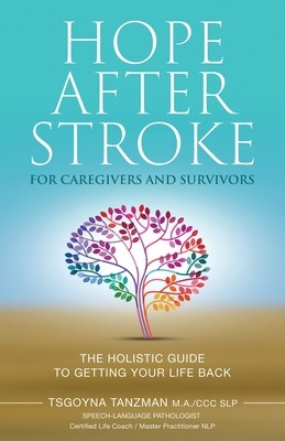 Hope After Stroke for Caregivers and Survivors: The Holistic Guide To Getting…