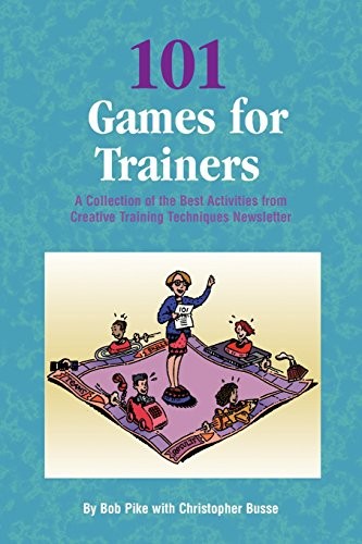 101 Games for Trainers: A Collection of the Best Activities from