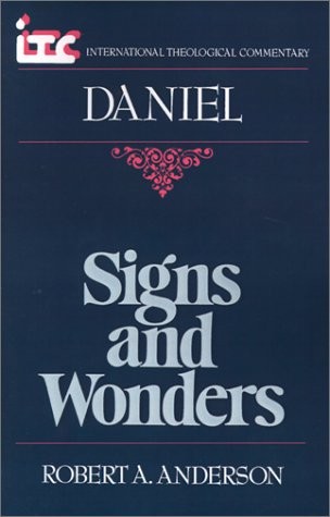 SIGNS AND WONDERS: A COMMENTARY ON THE BOOK OF DANIEL By Robert A. Anderson *VG*