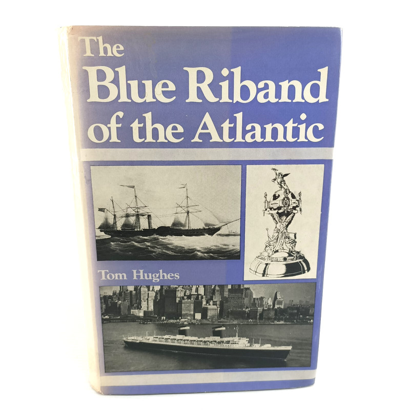 The Blue Riband Of The Atlantic Tom Hughes 1st Ed. 1973 PSL Shipping Ex-Library