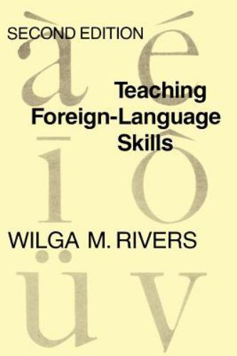 Teaching Foreign Language Skills: Second Edition by Rivers, Wilga M.