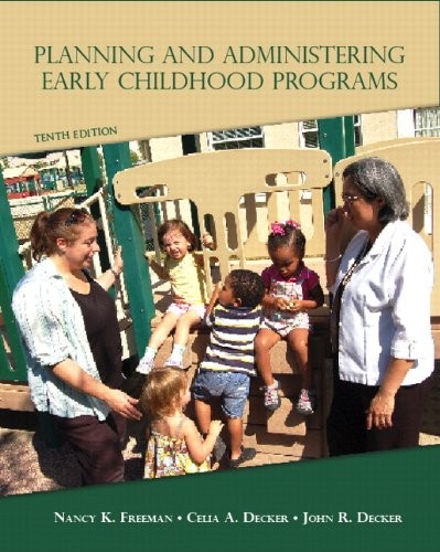 Planning And Administering Early Childhood Programs by Nancy K Freeman & Decker
