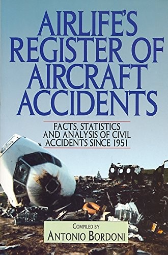 AIRLIFE’S REGISTER OF AIRCRAFT ACCIDENTS: FACTS, By Antonio Bordoni *BRAND NEW*