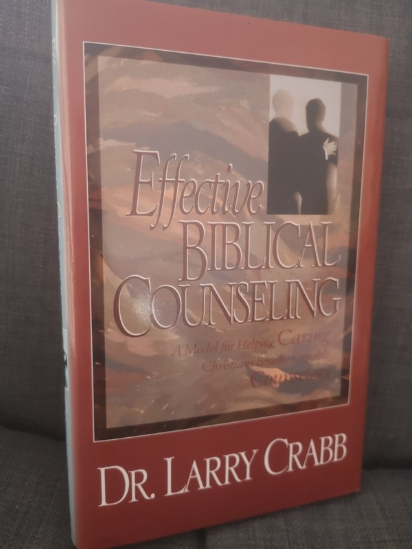 Effective Biblical Counseling: A Model for Helping Caring– Larry CRABB Hardback