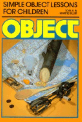Simple Object Lessons for Children by Biller, Tom A.; Biller, Martie