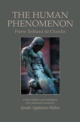 The Human Phenomenon: Pierre Teilhard de Chardin, 2nd Edition, Appleton-Weber AZ