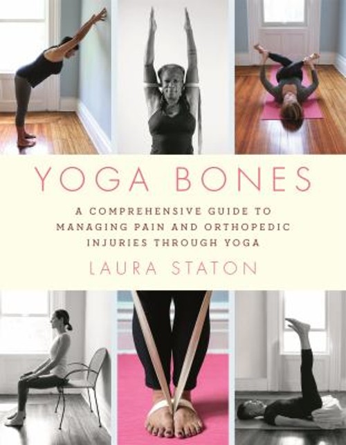 Yoga Bones : A Comprehensive Guide to Managing Pain and Orthopedi