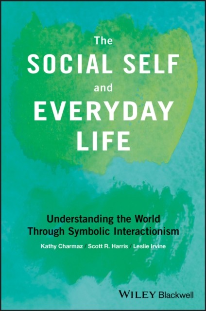 SOCIAL SELF & EVERYDAY LIFE by Kathy Charmaz Kathy Charmaz – Sonoma State