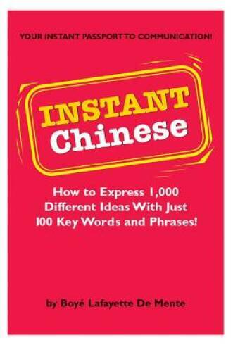 Instant Chinese: How to express 1,000 different ideas with just 100 – VERY GOOD