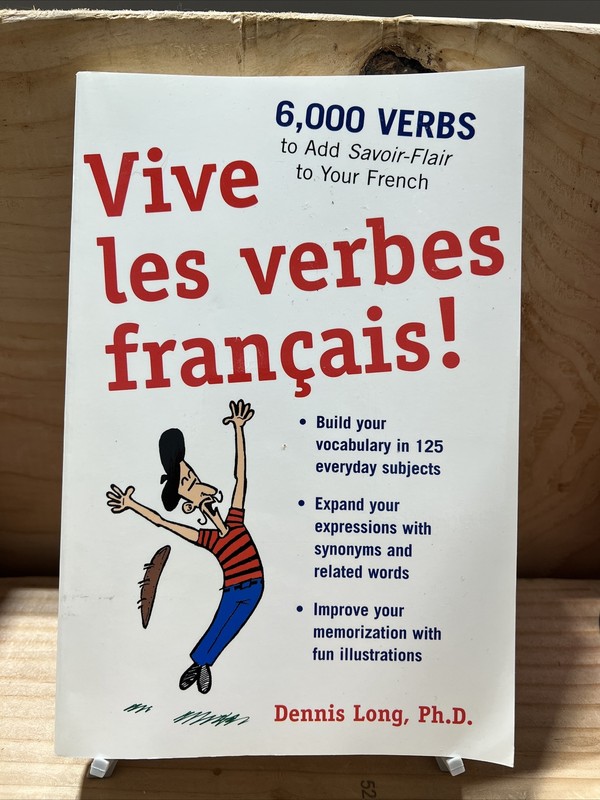 Vive Les Verbes Francais! 6,000 Verbs To Add Savoir-Flair To Your French