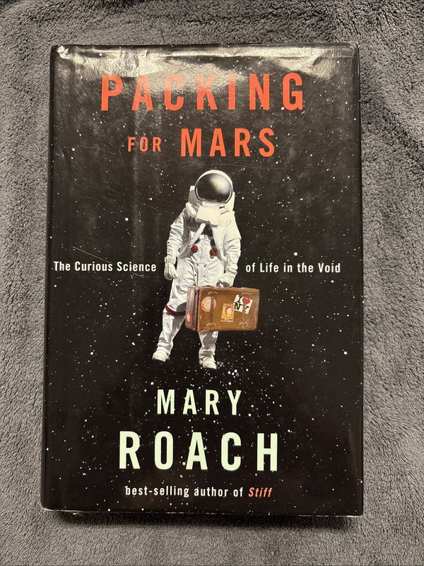 Packing for Mars : The Curious Science of Life in the Void by Mary Roach (2010,