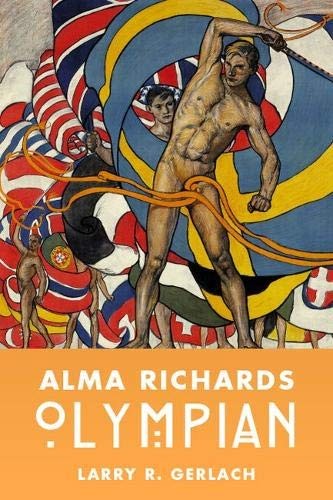ALMA RICHARDS: OLYMPIAN By Larry R. Gerlach – Hardcover **Mint Condition**