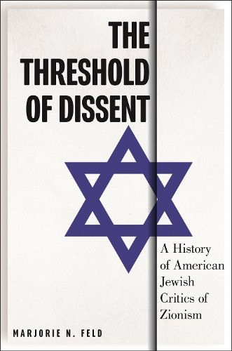 Marjorie Feld The Threshold of Dissent (Hardback) (UK IMPORT)