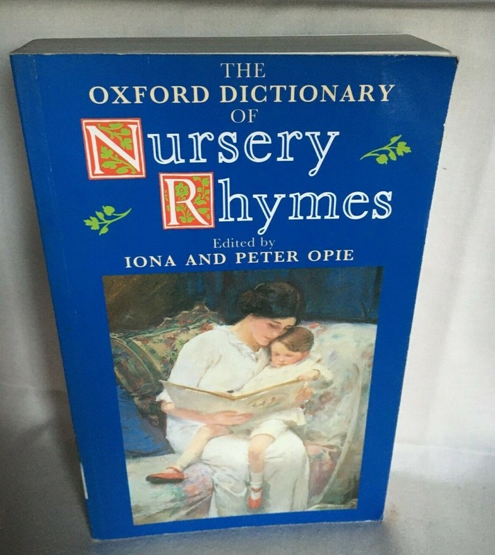 *Nursery Rhymes (Oxford Dict of) Ed. Iona & Peter Opie. (softback preview) 1997.