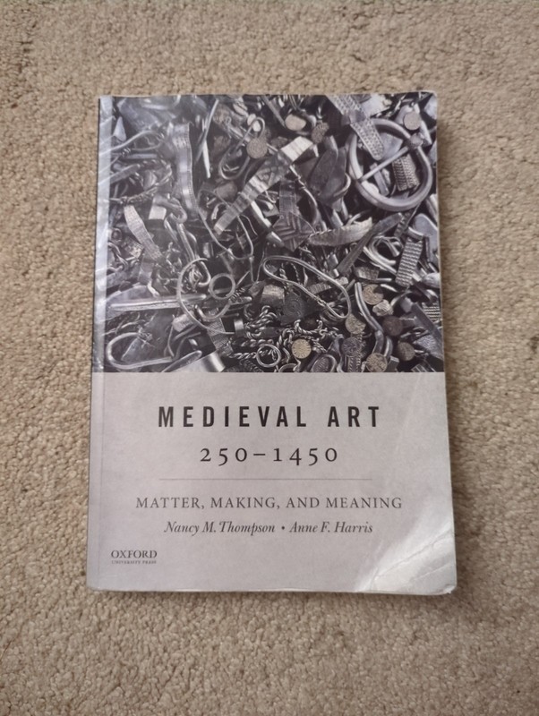 Medieval Art 250-1450: Matter, Making, and Meaning. Thompson and Harris. Oxford