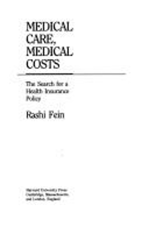 Medical Care, Medical Costs : The Search for a Health Insurance P