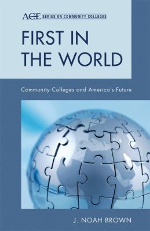 First in the World : Community Colleges and America’s Future Noah