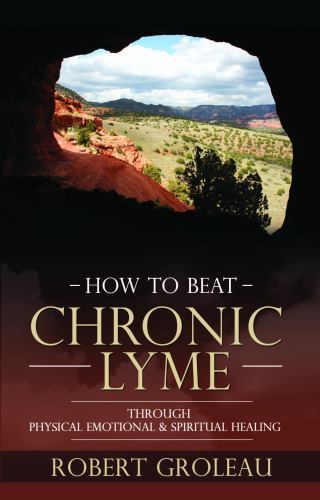 How to Beat Chronic Lyme: Through Physical, Emotional & Spiritual Healing pape