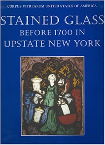 Stained Glass Before 1700 in Upstate New York by Meredith Lillich: Used
