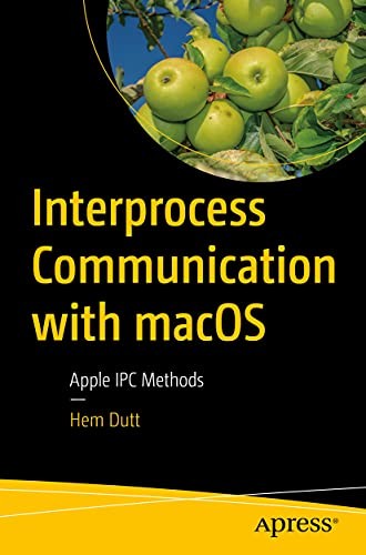 Interprocess Communication with macOS: Ap…, Dutt, Hem