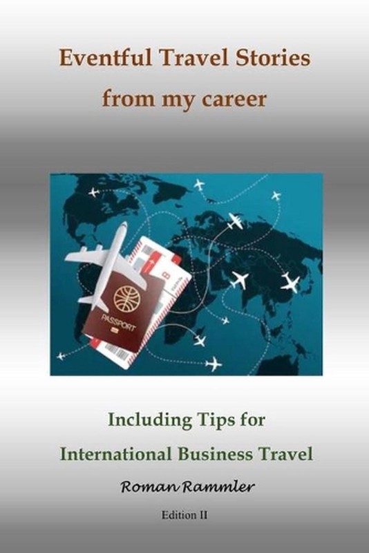 Eventful Travel Stories from my career: Including Tips for International Busines