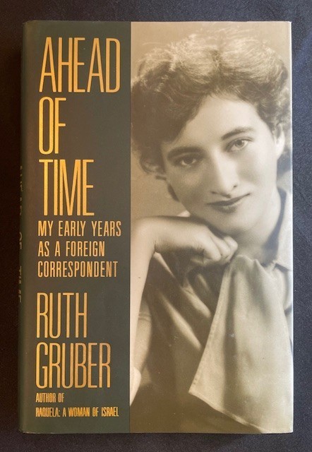 AHEAD OF MY TIME -Ruth Gruber (Signed/Dated/First Edition)