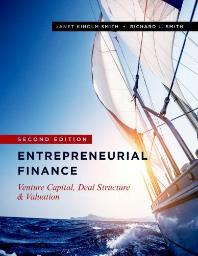 Entrepreneurial Finance: Venture Capital, Deal Structure & Valuation, Second Ed