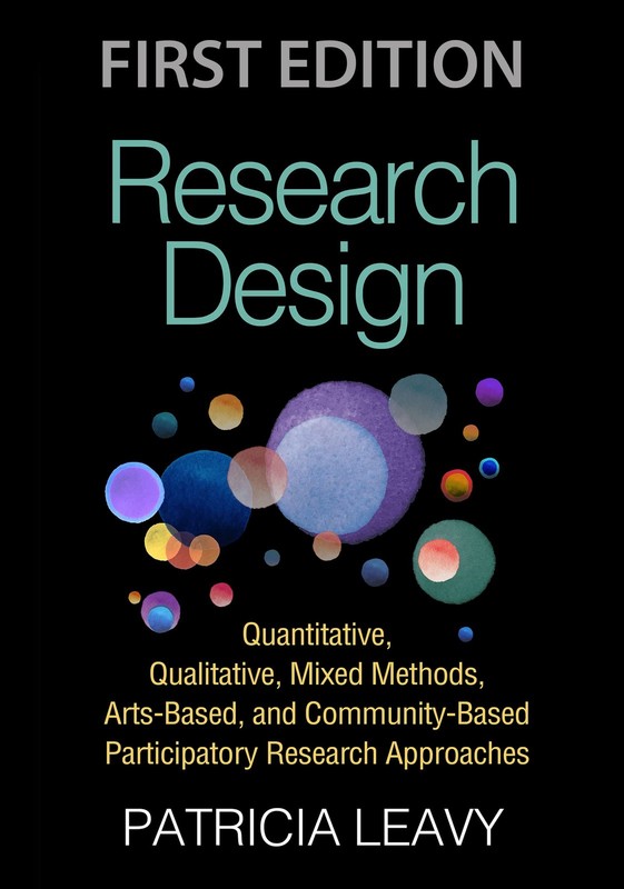 Research Design: Quantitative, Qualitative, Mixed Methods, Arts-Based, and C…