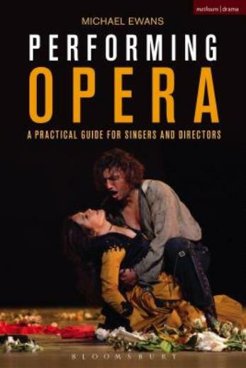 Performing Opera: A Practical Guide For Singers And Directors