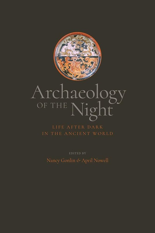 Archaeology of the Night: Life After Dark in the Ancient World
