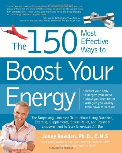 The 150 Most Effective Ways to Boost Your Energy: The Surprising