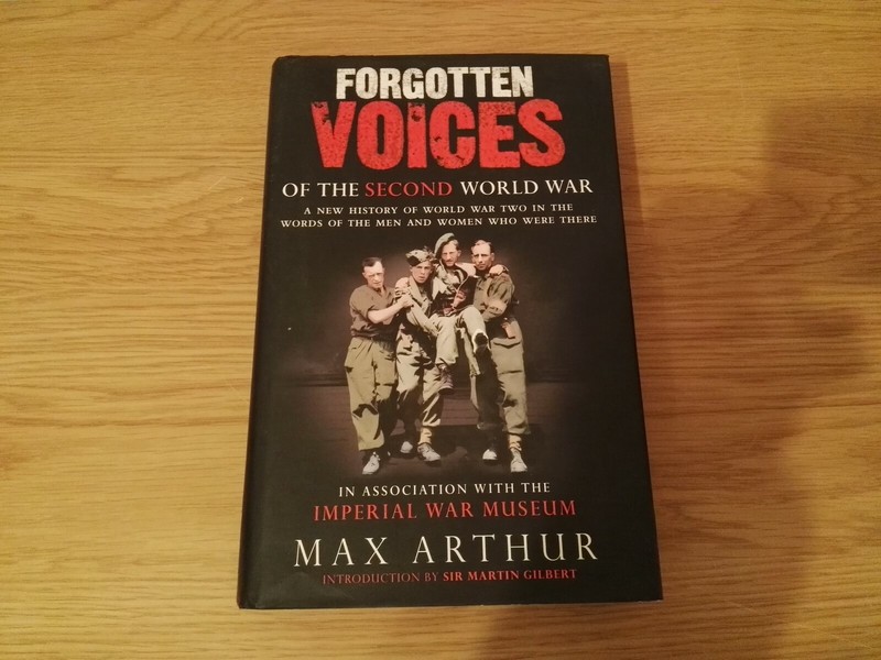 Forgotten Voices of the Second World War by Max Arthur Ebury Press 2004