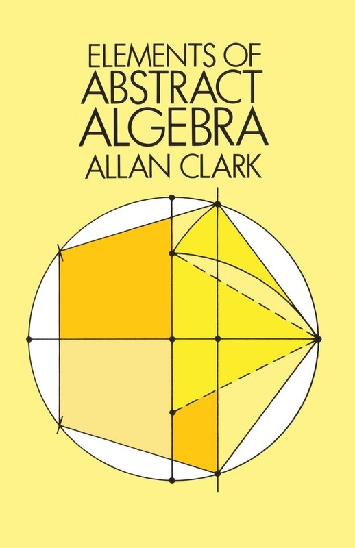 Elements of Abstract Algebra (Dover Books on Mathematics) – Allan Clark – Go…