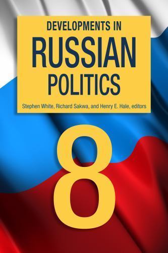 Developments in Russian Politics 8 by