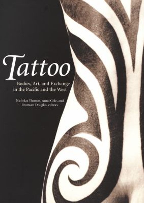 Tattoo : Bodies, Art, and Exchange in the Pacific and the West Pa