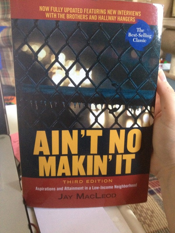 Ain’t No Makin’ It: Aspirations and Attainment in a Low-Income Neighborhood,…
