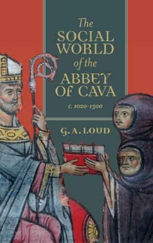 Social World of the Abbey of Cava, C. 1020-1300, Hardcover by Loud, G. A., Br…