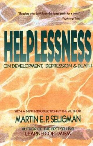 Helplessness: On Depression, Development, and Death (Series of Books in P – GOOD
