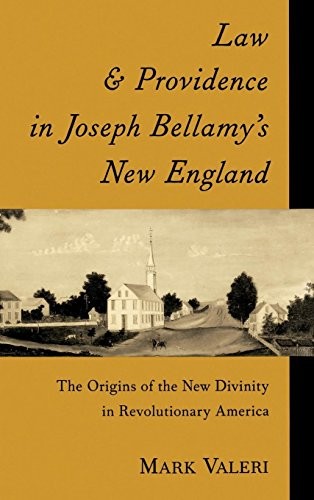 LAW AND PROVIDENCE IN JOSEPH BELLAMY’S NEW ENGLAND: THE By Mark Valeri **Mint**