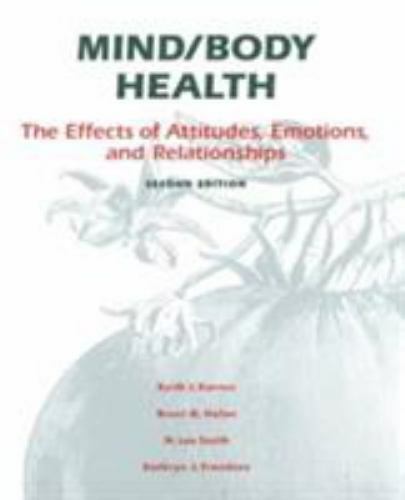 Mind/Body Health: The Effects of Attitudes, Emotions and Relationships (2nd Edi