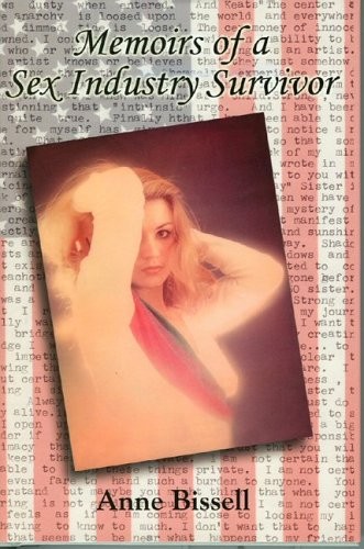 MEMOIRS OF A SEX INDUSTRY SURVIVOR By Anne Bissell - Hardcover **Excellent**